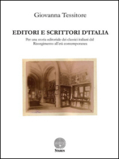Editori e scrittori d Italia. Per una storia editoriale dei classici italiani dal Risorgimento all età contemporanea