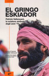 El gringo eskiador. Patrick Vallençant, lo sciatore simbolo degli anni  70