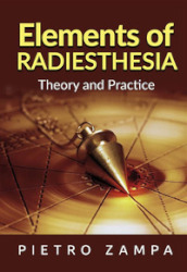 Elements of radiesthesia. Theory and practice
