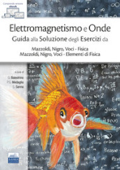 Elettromagnetismo e onde. Guida alla soluzione degli esercizi da Mazzoldi, Nigro, Voci-Fisica e Mazzoldi, Nigro, Voci-Elementi di Fisica. Con ebook