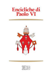 Encicliche di Paolo VI. Ecclesiam suam, Mense maio, Mysterium fidei, Christi matri, Populorum progressio, Sacerdotalis caelibatus, Humanae vitae