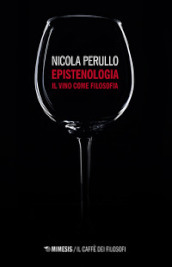 Epistenologia. Il vino come filosofia. Nuova ediz.
