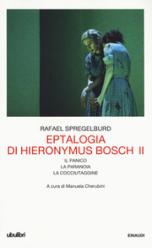 Eptalogia di Hieronymus Bosch. 2: Il panico-La paranoia-La cocciutaggine