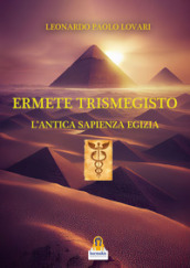 Ermete Trismegisto. L antica sapienza egizia