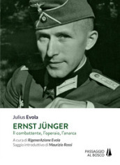 Ernst Junger. Il combattente, l operaio, l anarca