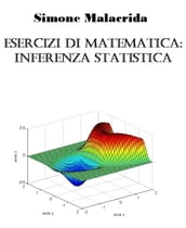 Esercizi di matematica: inferenza statistica
