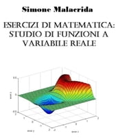 Esercizi di matematica: studio di funzioni a variabile reale
