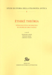 Ethike theoria. Studi sull «Etica nicomachea» in onore di Carlo Natali