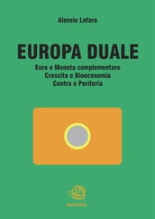 Europa Duale Euro e Moneta complementare Crescita e Bioeconomia Centro e Periferia