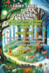 Fables for children. A large collection of fantastic fables and fairy tales. Vol. 16