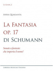 La Fantasia op. 17 di Schumann. Sonate o fantasie: che importa il nome!