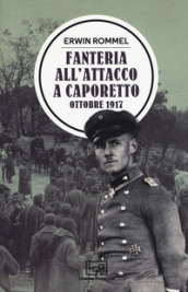 Fanteria all attacco a Caporetto. Ottobre 1917