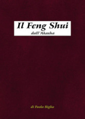 Il Feng Shui dall Akasha. Antiche tecniche del Maestro Lord Sow