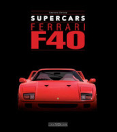 Ferrari F40. Supercars. Ediz. italiana e inglese