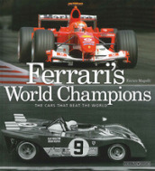 Ferrari s world champions. The cars that beat the world. Ediz. illustrata