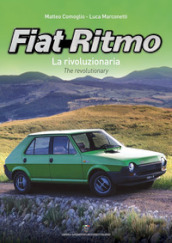 Fiat Ritmo. La rivoluzionaria-The revolutionary. Ediz. bilingue
