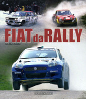 Fiat da rally. Ediz. illustrata