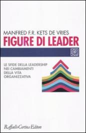 Figure di leader. Le sfide della leadership nei cambiamenti della vita organizzativa