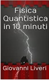 Fisica Quantistica in 10 minuti