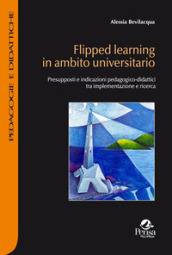 Flipped learning in ambito universitario. Presupposti e indicazioni pedagogico-didattici tra implementazione e ricerca