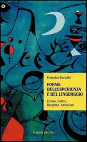 Forme dell esperienza e del linguaggio. Camus, Sartre, Bergman, Antonioni