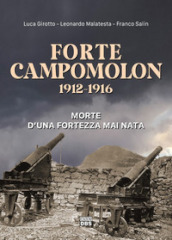 Forte Campomolon 1912-1916. Morte d una fortezza mai nata