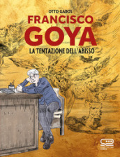 Francisco Goya. La tentazione dell abisso