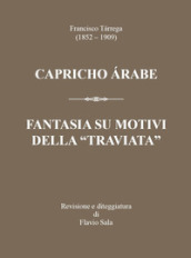 Francisco Tarrega (1852-1909): Capricho arabe & Fantasia su motivi della «Traviata»
