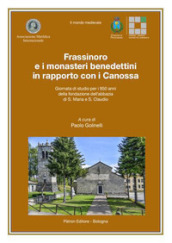 Frassinoro e i monasteri benedettini in rapporto con i Canossa (Giornata di studio per i 950 anni della fondazione dell abbazia di S. Maria e S. Claudio)