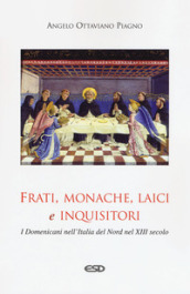 Frati, monache, laici e inquisitori. I domenicani nell Italia del nord nel XIII secolo