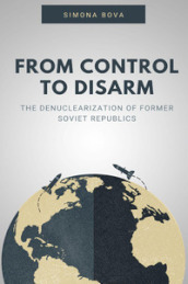 From control to disarm. The denuclearization of former soviet republics