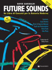 Future sounds. Un libro di concetti per la batteria moderna. Con File audio per il download
