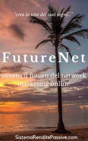 FutureNet ovvero il futuro del network marketing online