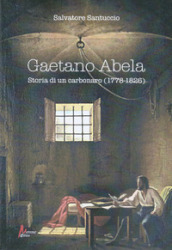 Gaetano Abela. Storia di un carbonaro (1778-1826)