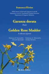 Garanzia dorata. Poesie-Golden rose madder. A collection of poems. Ediz. bilingue