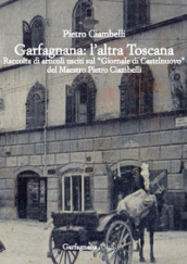 Garfagnana: l altra Toscana. Raccolta di articoli usciti sul «Giornale di Castelnuovo»