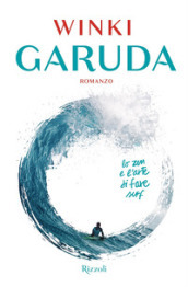 Garuda. Lo zen e l arte di fare surf