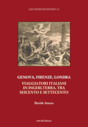 Genova, Firenze, Londra. Viaggiatori italiani in Inghilterra, tra Seicento e Settecento