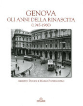 Genova. Gli anni della rinascita (1945-1960)