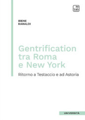 Gentrification tra Roma e New York. Ritorno a Testaccio e ad Astoria