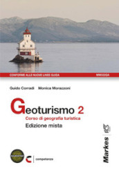 Geoturismo. Corso di geografia turistica. Per le Scuole superiori. Con espansione online. Vol. 2