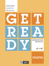 Get ready. Starter. Grammar revision and practice. Livello A1-A2. Ediz. per la scuola