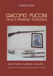 Giacomo Puccini. Caccia e progresso tecnologico