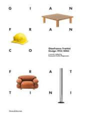 Gianfranco Frattini. Design 1955-2003. Ediz. italiana e inglese