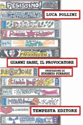 Gianni Sassi, il provocatore. Cultura d avanguardia a tempo di rock