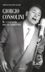 Giorgio Consolini. Il cantante delle serenate
