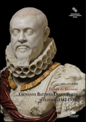 Giovanni Battista Della Porta scultore (1542-1597). Prima di Bernini