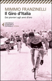 Il Giro d Italia. Dai pionieri agli anni d oro