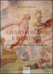 Giulio Romano e dintorni. Soluzioni decorative e loro diffusione