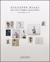 Giuseppe Biagi. Da una terra all altra. Dipinti e disegni 2009-2011. Ediz. illustrata